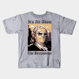 It's All About The Benjamins Kids T-Shirt